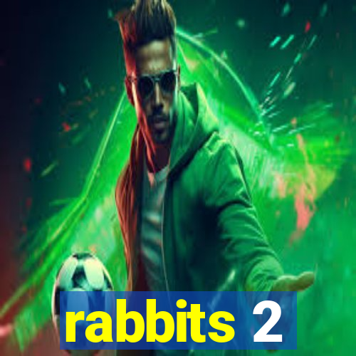 rabbits 2